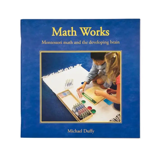 Math Works: Montessori Math And The Deve loping Brain 