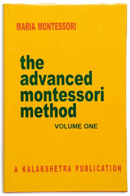 The Advanced Montessori Method: Volume 1 - Kalakshetra 