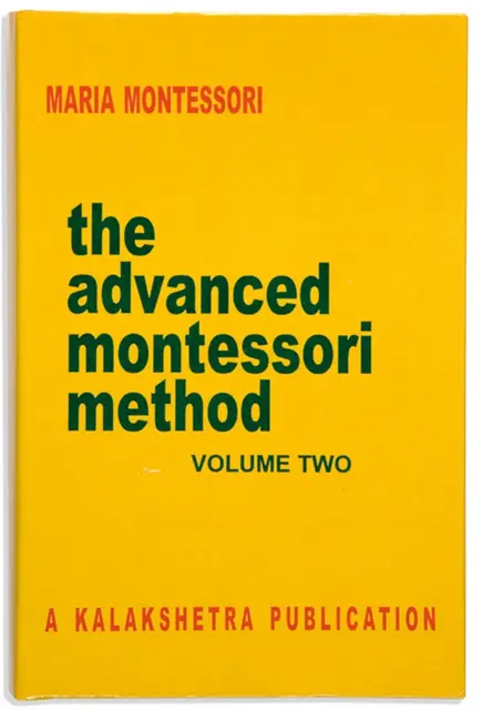 The Advanced Montessori Method: Volume 2 - Kalakshetra 